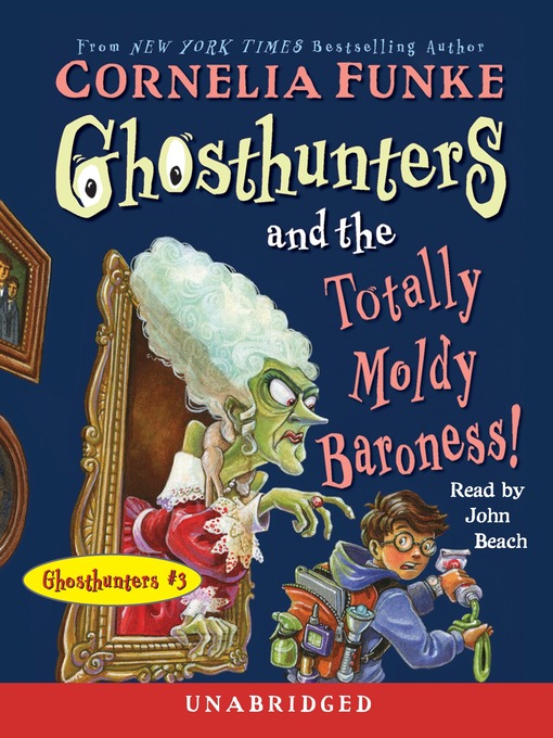 Title details for Ghosthunters and the Totally Moldy Baroness! by Cornelia Funke - Available